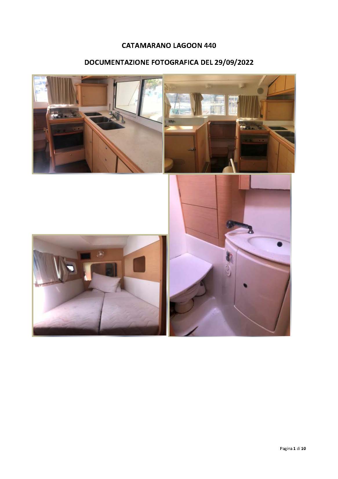 LOTTO n. 5 / R-TP-333311;TG. PA2839/D; Proc. 68/2010 Trib. Trapani. CRB LAGOON 440 VELA CATAMARANO; "PARIS ONE"; ANNO COSTR. 2009; ID. FR – CNB44365C909; LUNG. omologazione 13.61 m; LARG. 7.7 m; PESCAGGIO 1.30 m; DISLOC. 12.15 ton; CATEGORIA B - SENZA LIMITE; MATERIALE SCAFO PRFV; COPERTA TEAK - VTR; COMANDO TIMONE A DISTANZA; COLORE BIANCO; MOTORE YANMAR 4JH4AE DIESEL CV/KW 2 X 53cv; NUMERO MOTORI SERIE E09431 – E09432; COMBUSTIBILE GASOLIO; SERBATOIO CARBURANTE 2 x 325 litri; SERBATOIO ACQUA 2 x 300 litri; N Persone trasportabili 14; APPARECCHIATURE A BORDO NAVIGAZIONE D’ALTURA; SUPERFICIE VELICA 105 mq²; N° CABINE 3; N° BAGNI 3; BATTERIE 2 PER MOTORI  3 PER SERVIZI TOT N°5; LOCALE EQUIPAGGIO CABINA E BAGNO 1. Ormeggiato in CASTELLAMARE DEL GOLFO presso il CLUB NAUTICO CASTELLAMARE s.r.l