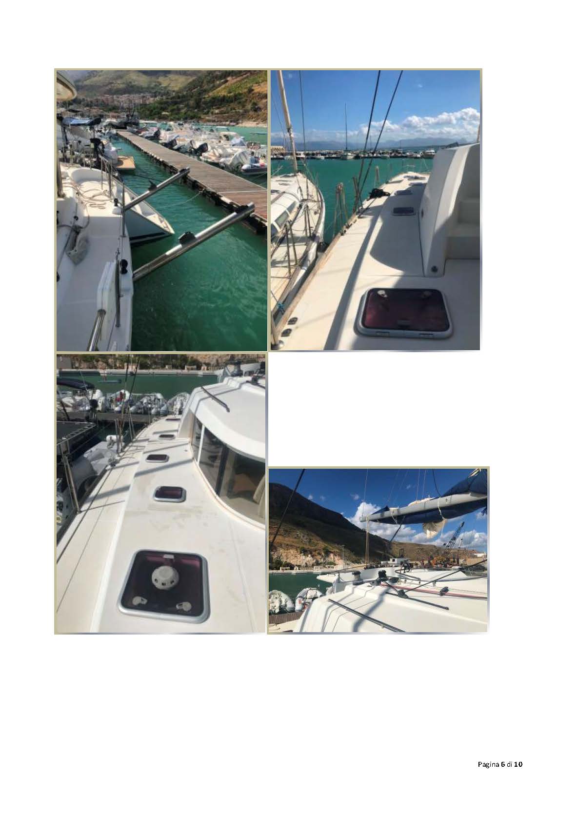 LOTTO n. 5 / R-TP-333311;TG. PA2839/D; Proc. 68/2010 Trib. Trapani. CRB LAGOON 440 VELA CATAMARANO; "PARIS ONE"; ANNO COSTR. 2009; ID. FR – CNB44365C909; LUNG. omologazione 13.61 m; LARG. 7.7 m; PESCAGGIO 1.30 m; DISLOC. 12.15 ton; CATEGORIA B - SENZA LIMITE; MATERIALE SCAFO PRFV; COPERTA TEAK - VTR; COMANDO TIMONE A DISTANZA; COLORE BIANCO; MOTORE YANMAR 4JH4AE DIESEL CV/KW 2 X 53cv; NUMERO MOTORI SERIE E09431 – E09432; COMBUSTIBILE GASOLIO; SERBATOIO CARBURANTE 2 x 325 litri; SERBATOIO ACQUA 2 x 300 litri; N Persone trasportabili 14; APPARECCHIATURE A BORDO NAVIGAZIONE D’ALTURA; SUPERFICIE VELICA 105 mq²; N° CABINE 3; N° BAGNI 3; BATTERIE 2 PER MOTORI  3 PER SERVIZI TOT N°5; LOCALE EQUIPAGGIO CABINA E BAGNO 1. Ormeggiato in CASTELLAMARE DEL GOLFO presso il CLUB NAUTICO CASTELLAMARE s.r.l