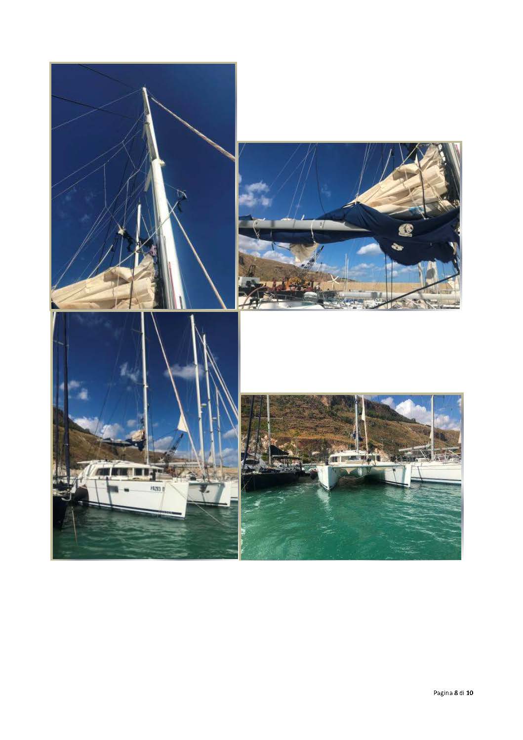 LOTTO n. 5 / R-TP-333311;TG. PA2839/D; Proc. 68/2010 Trib. Trapani. CRB LAGOON 440 VELA CATAMARANO; "PARIS ONE"; ANNO COSTR. 2009; ID. FR – CNB44365C909; LUNG. omologazione 13.61 m; LARG. 7.7 m; PESCAGGIO 1.30 m; DISLOC. 12.15 ton; CATEGORIA B - SENZA LIMITE; MATERIALE SCAFO PRFV; COPERTA TEAK - VTR; COMANDO TIMONE A DISTANZA; COLORE BIANCO; MOTORE YANMAR 4JH4AE DIESEL CV/KW 2 X 53cv; NUMERO MOTORI SERIE E09431 – E09432; COMBUSTIBILE GASOLIO; SERBATOIO CARBURANTE 2 x 325 litri; SERBATOIO ACQUA 2 x 300 litri; N Persone trasportabili 14; APPARECCHIATURE A BORDO NAVIGAZIONE D’ALTURA; SUPERFICIE VELICA 105 mq²; N° CABINE 3; N° BAGNI 3; BATTERIE 2 PER MOTORI  3 PER SERVIZI TOT N°5; LOCALE EQUIPAGGIO CABINA E BAGNO 1. Ormeggiato in CASTELLAMARE DEL GOLFO presso il CLUB NAUTICO CASTELLAMARE s.r.l